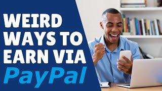 5 Weird Ways to Make PayPal Money Online
