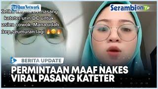 Nakes Curhat Pasang Kateter Urin Pasien Ganteng Viral Mahasiswi ini Minta Maaf dan Hapus Video