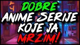 Dobre Anime Serije Koje Ja Mrzim