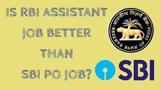 Is the RBI Assistant Job better than SBI PO Job or other banking jobs?