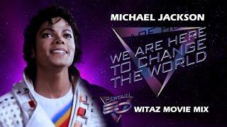 Michael Jackson - We Are Here To Change The World Captain EO Witaz Movie Mix