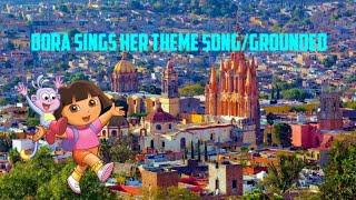 Dora Sings Her Theme SongGrounded