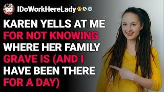 rIDoWorkHereLady Karen yells at me for not knowing where her family grave is Rslash reddit stories