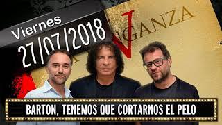 27 07 2018 Barton tenemos que cortarnos el pelo