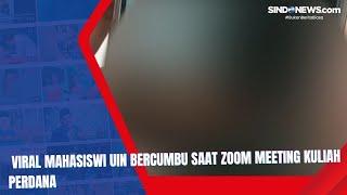 Viral Mahasiswi UIN Bercumbu saat Zoom Meeting Kuliah Perdana
