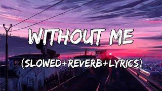 Without Me - Halsey Song Without Me  Slowed+Reverb+Lyrics 