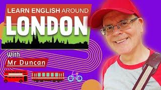 Lets LOOK and LEARN English around LONDON - Speak English with Misterduncan