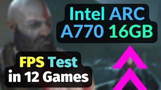 Intel ARC A770 16GB TEST in 12 GAMES  1080p 1440p 4K  Ray Tracing  XeSS + FSR
