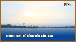 Chỉnh trang hồ Công viên Văn Lang  PTV - Tin tức