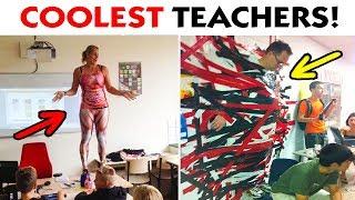 55 COOLEST TEACHERS WHO HAVE A WAY WITH STUDENTS