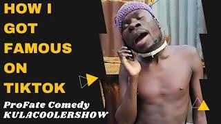 KulaCoolerShow ProFate Comedy- How I Got Famous on TikTok