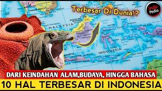 10 Hal TERBESAR Di Dunia Yang Ada Di Indonesia