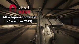 Zero Hour - All Weapons Showcase as of December 2023