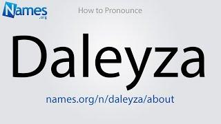 How to Pronounce Daleyza