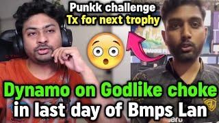 Punkk challenge Tx for next trophy  Daynamo on Godlike choke in last day of Bmps 