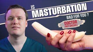 Is Masturbation Bad For You?  Doctor FACT-CHECKS Masturbation Myths