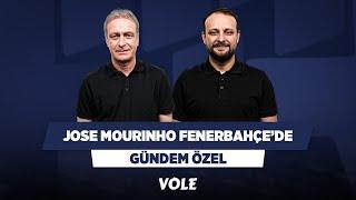 Jose Mourinho Fenerbahçede  Önder Özen Onur Tuğrul  Gündem Özel