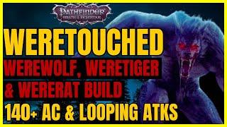 PF WotR - WERETOUCHED WEREWOLF TIGER & RAT Build 140+ AC & LOOPING ATKs