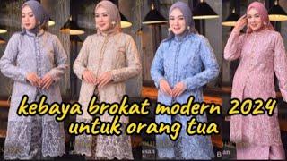 model kebaya kondangan brokat modern 2024 hijab untuk orang tuatrend busana viral 2024trendy