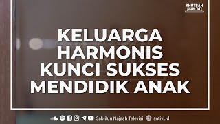 Keluarga Harmonis Kunci Sukses Mendidik Anak  Ust. Yusuf Iskandar