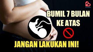 HAL YANG TAK BOLEH DILAKUKAN SAAT HAMIL 7 BULAN KEATAS