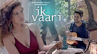 IK VAARI Video Song  Feat. Ayushmann Khurrana & Aisha Sharma  T-Series