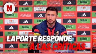 Laporte responde a las críticas Me han molestado mucho pero...I MARCA