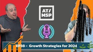 EP38 - MSP Growth Strategies Maximize Revenue in 2024