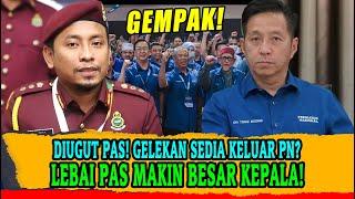 DIUGUT PAS GELEKAN SEDIA KELUAR PN? LEBAI PAS MAKIN BESAR KEPALA