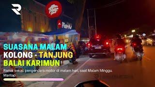 Tanjung Balai Karimun Nightlife Daerah Kolong Malam Hari Sangat Ramai Sekali