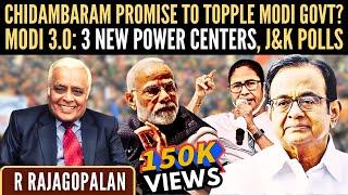 Chidambaram Promise to Topple Modi Govt? • Modi 3.0 3 New Power Centers • J&K Polls • R Rajagopalan