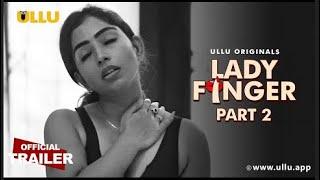 Lady Finger Part 2 ULLU Originals Official Trailer Releasing on 11th October 2022