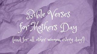 Bible Verses for Mothers Day and for all women any other day