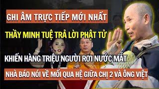 Ghi Âm Trực Tiếp Mới Nhất Của Thầy Minh Tuệ Khiến Hàng Triệu Người Rơi Nước Mắt Khi Trả Lời Phật Tử