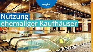 Kaufhausschließungen Wie die leeren Immobilien genutzt werden  Umschau  MDR