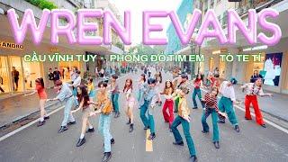 BOY PHỐ GIRL PHỐ TẾT 2024 WREN EVANS - Tò Te Tí Phóng Đổ Tim Em Cầu Vĩnh Tuy Dance By B-Wild