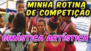 MINHA ROTINA DE COMPETIÇÃO GINASTICA ARTISTICA  MAKE CABELO E APRESENTAÇÕES