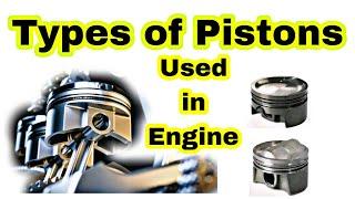 Types of piston used in Engine Cylinder