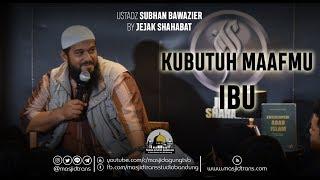 Ku Butuh Maafmu Ibu - Ust. Subhan Bawazier