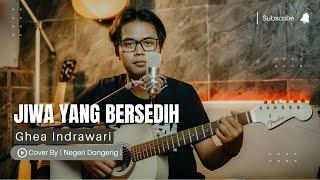 Ghea Indrawari - Jiwa Yang Bersedih  Cover By Negeri Dongeng 