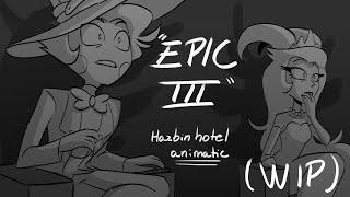 EPIC III  Hazbin Hotel Animatic WIP