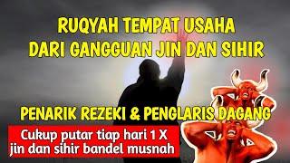 AYAT RUQYAH TEMPAT USAHA  PENAWAR DARI GANGGUAN JIN DAN SIHIR  PELARIS DAGANG PALING AMPUH 