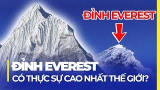 ĐỈNH EVEREST CÓ THỰC SỰ CAO NHẤT THẾ GIỚI?  NHỮNG SỰ THẬT THÚ VỊ