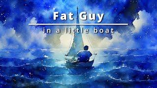 Fat Guy in a Little Boat Song A love song to sailing boats and beer...