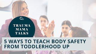 5 Ways to Teach Body Safety from Toddlerhood Up
