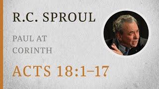 Paul at Corinth Acts 181–17 — A Sermon by R.C. Sproul