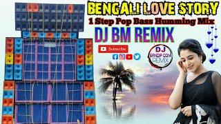 Bengali Love Story  1 Step  Pop Bass Humming Mix  DJ BM Music Center  Satmile  Se