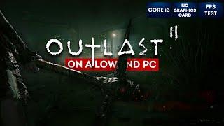 Outlast 2 on Low End PC in 2024  NO Graphics Card  i3