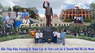 Công Giáp  Dẫn Thầy Hiệu Trưởng Đi Thăm Các Di Tích Lịch Sử ở Thành Phố Hồ Chí Minh 