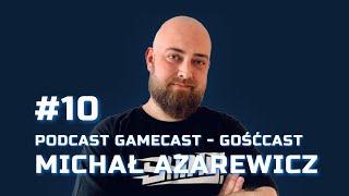 GameCast -GośćCast #10 - Michał Azarewicz